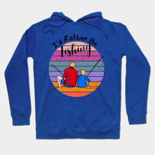 I'd Rather Be fishing Hoodie
